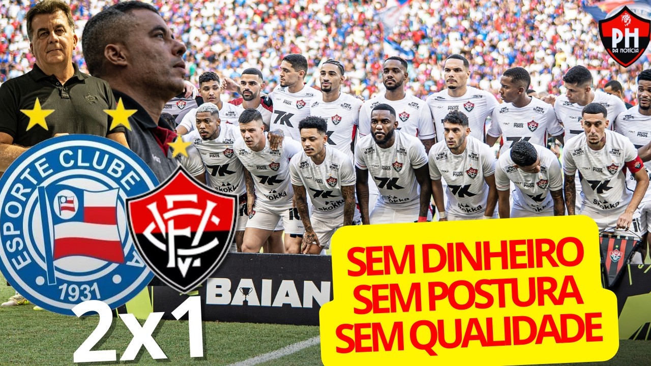 PÓS JOGO - BAHIA 2X1 VITÓRIA DINHEIRO NÃO COMPRA ATITUDE E NEM POSTURA DE CAMPEÃO | RESENHA DO PH