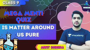 CBSE Class 9: Mega Menti Quiz on Is Matter Around us pure | Just 9th | Ankit Dhingra