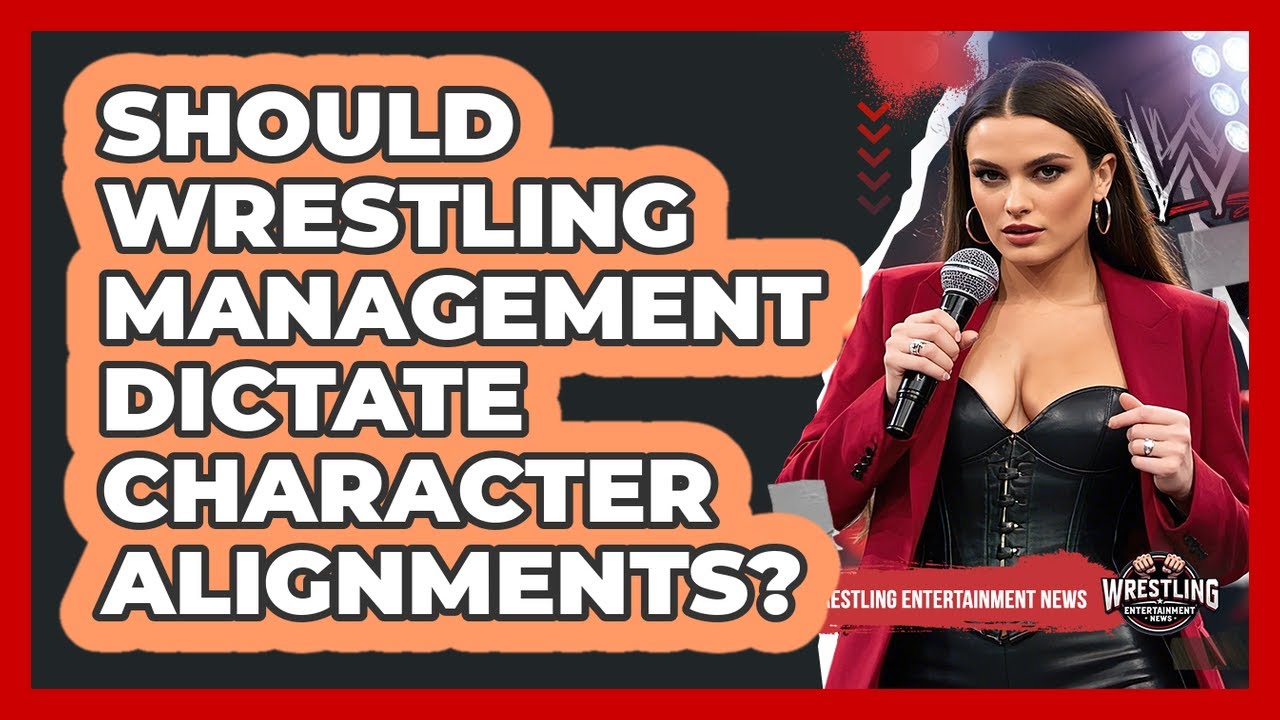 Should Wrestling Management Dictate Character Alignments? - Wrestling Entertainment News