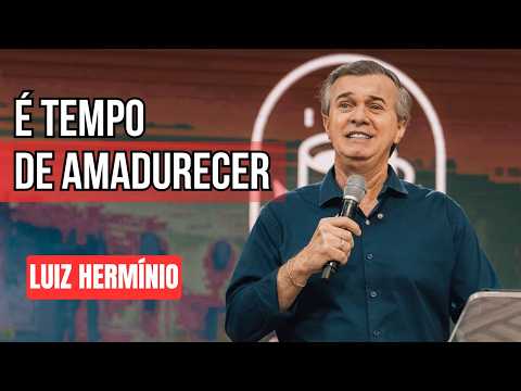 TEMPO PARA AMADURECIMENTO || PREGAÇÃO IMPACTANTE LUIZ HERMINIO