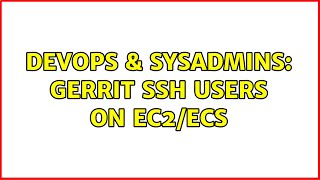 DevOps & SysAdmins: Gerrit ssh users on EC2/ECS