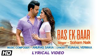 Video thumbnail of "Bas Ek Baar | Lyrical Video | Soham Naik | Anurag Saikia | Latest Hindi Songs"