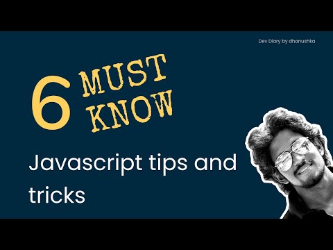 6 MUST Know JavaScript tips and tricks