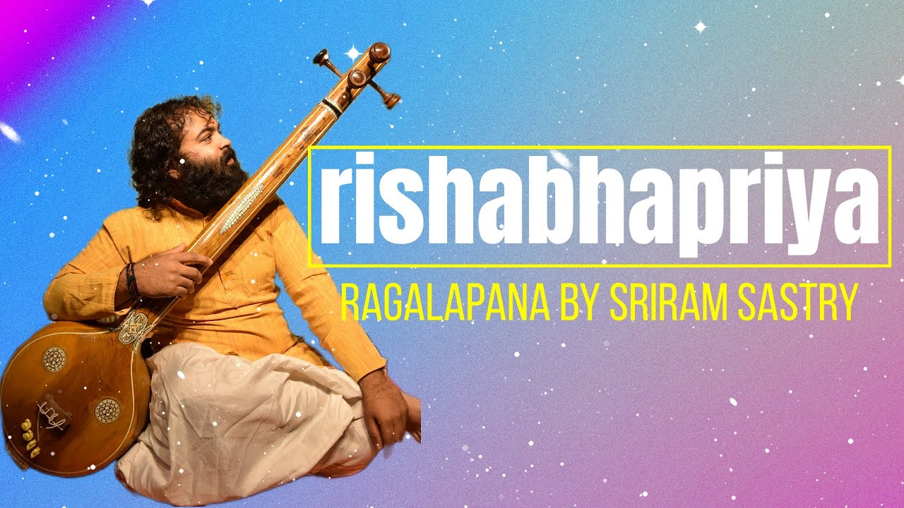 Rishabhapriya Raagalapana | Sriram Sastry