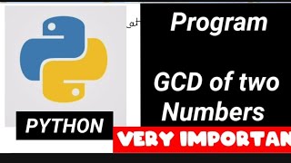 Python: Function to calculate GCD of two Numbers , Greatest common divisor, very important program
