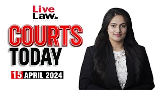 Courts Today 15.04.24: Delhi liquor policy case| Krishna Janmabhoomi Case|Kavach' System And More