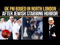 'Keir Starmer, Jew harmer': UK PM Heckled In Golders Green After Jewish Stabbing Horror Sparks Anger