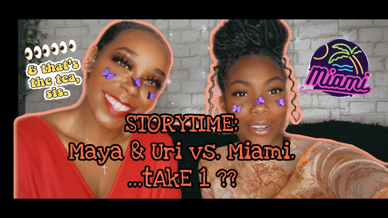 STORYTIME: Maya & Uri vs. Miami PART ONE!! - YouTube