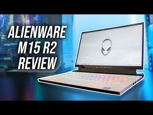 Alienware m15 R2 - Thin & Powerful, But at What Cost?