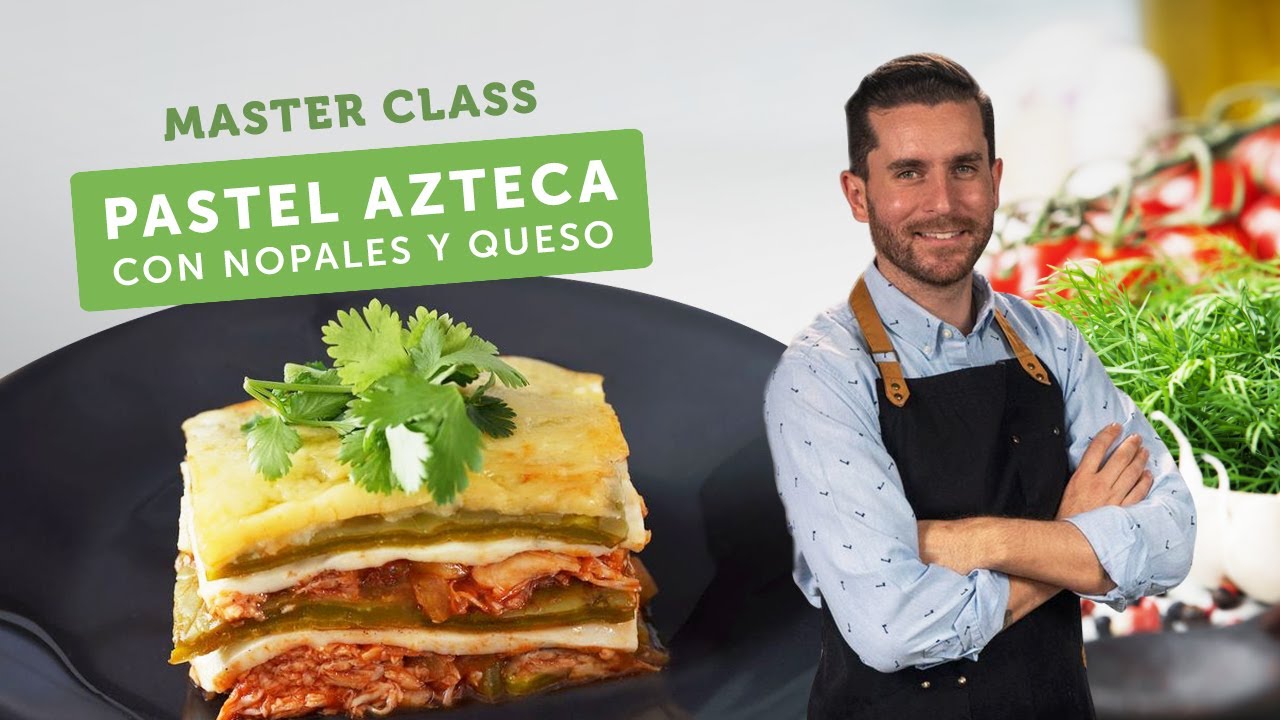 Pastel Azteca de Nopales con Queso | Master Class Kiwilimón - YouTube