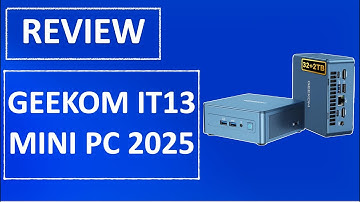 GEEKOM IT13 Mini PC 2025 Review – Intel i9-13900HK, 32GB RAM, 2TB SSD, 8K Quad Display  Best Mini PC