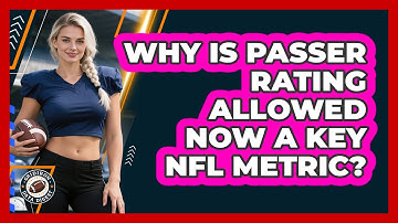 Why Is Passer Rating Allowed Now A Key NFL Metric? - Gridiron Data Digest