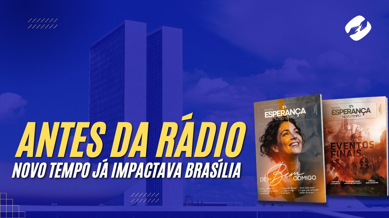 Antes da Rádio: Novo Tempo Já Fazia a Diferença Em Brasília