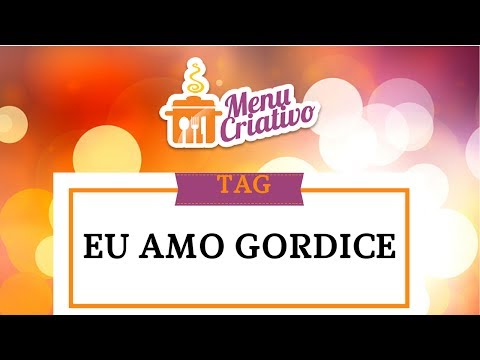 Vídeo: TAG - Eu AMO Gordice