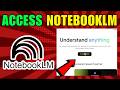 How To Access Notebooklm (2026) (Complete Guide)