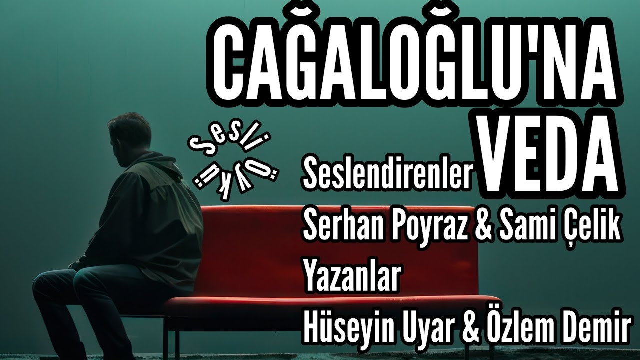 SESLİ ÖYKÜ: Cağaloğlu'na Veda -Seslendirenler: S. Poyraz & S. Çelik - Yazanlar: H. Uyar & Ö. Demir