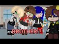 BROTHER!?||[She's a daughter of a Royal Family]|| meme| [Miraculous]