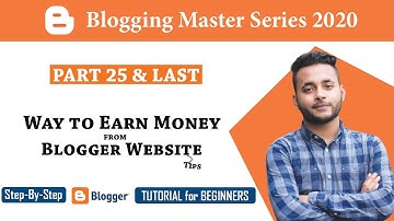 Way to Earn Money from Blogger [#25] | A to Z Details | Blogger tutorial for Beginners Bangla