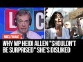 Nigel Farage On Why MP Heidi Allen "Shouldn't Be Surprised" She's Disliked