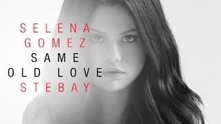 Selena gomez - same old love (stebay ...