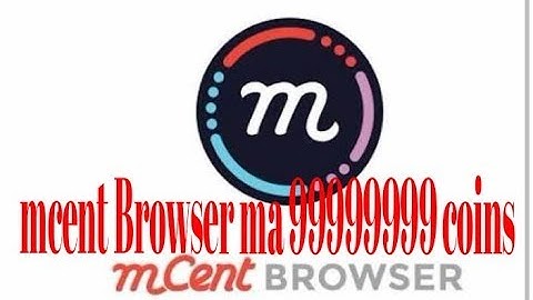 how to get unlimited coins mcent Browser 999999???