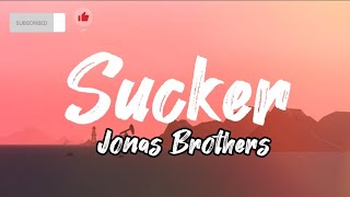 Sucker- Jonas Brothers (Lyrics)