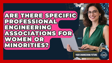 Are There Specific Professional Engineering Associations for Women or Minorities?