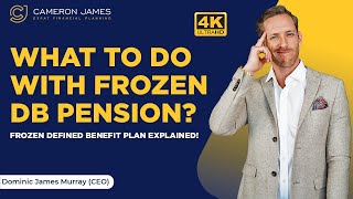 Frozen Defined Benefit Pension Plan || What Is Frozen Pension Plan || Cameron James Pension Transfer