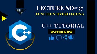 Lecture No#37: Function Overloading in C++ | Function Overloading Explained