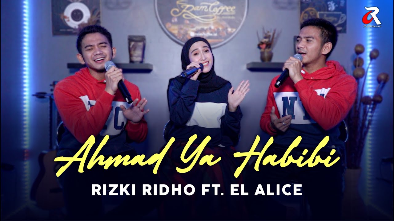 Ft Riski Ridho AHMAD YA HABIBI | (COVER BY RIZKI RIDHO FT. EL ALICE) | STUDIO SESSION ...