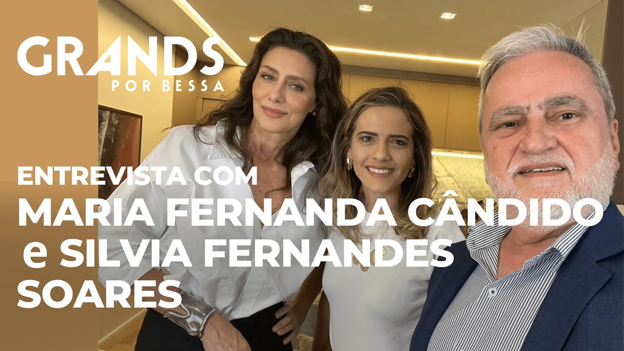 Grands entrevista Maria Fernanda Cândido e Silvia Fernandes Soares