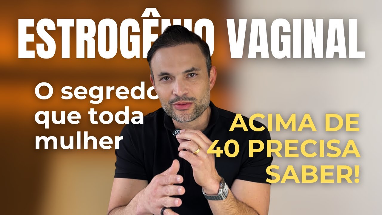 ESTROGÊNIO VAGINAL: O Segredo Que Toda Mulher Acima de 40 Anos Precisa Saber
