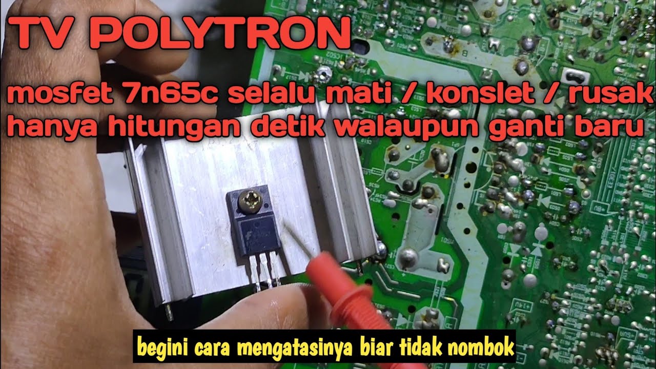 memperbaiki regulator tv polytron ‼️mosfet 7n65c baru diganti langsung ...