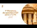 1ª Maratona de questões FGV para o TJ PE (Juiz)