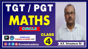 PGT MATHS | TGT MATHS | DSSSB | KVS | NVS | Circle | CLASS-4 BY A.K SRIVASTAVA SIR || EUREKA ACADEMY