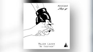 Major Lazer - Be Together(moseqar remix)