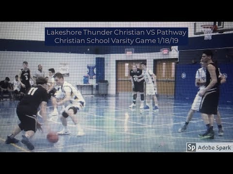 Lakeshore Thunder Christian VS Pathway Christian School Varsity Game 1/18/19