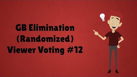 GB Elimination (Randomized) Viewer Voting Episode 12