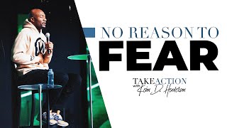 No Reason To Fear | Keion Henderson TV | Take Action