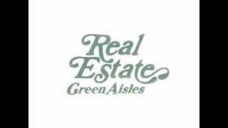 Video thumbnail of "Real Estate - Green Aisles"