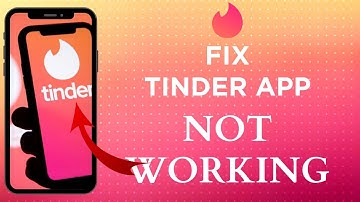 How To Fix Tinder App Not Working