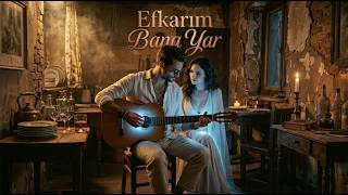Efkarım Bana Yar