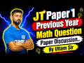JT Paper 1 Previous Year Math Question Discussion 🔥 | Most Important Questions | By Uttam Sir
