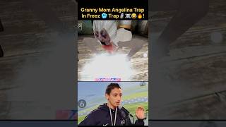 Granny Mom Angelina Trap In Freez 🥶 Trap 🗿☠️😂🔥| #granny #gamingshorts #explore