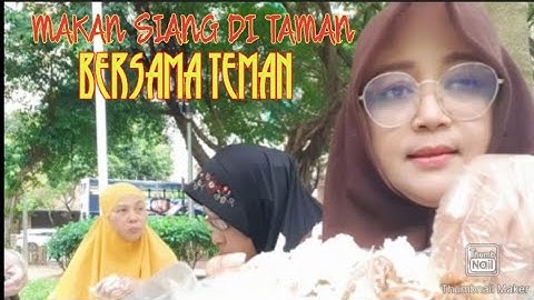 MAKAN SIANG DI TAMAN BERSAMATEMAN// Menikmati bekal libur