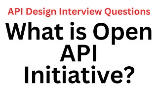 What is Open API Initiative? | API Design Interview Questions