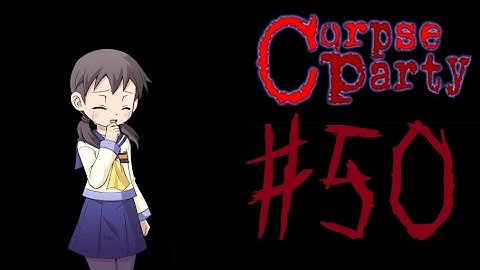 Corpse Party (PC) Playthrough [Part 50] Wrong End ★3