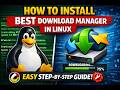 Best Download Manager for Linux | Step-by-Step Guide