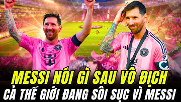 MESSI LÊN TIẾNG, TẤT CẢ ĐÃ NÓI GÌ SAU CHỨC VÔ ĐỊCH MLS CUP LỊCH SỬ CỦA INTER MIAMI ?
