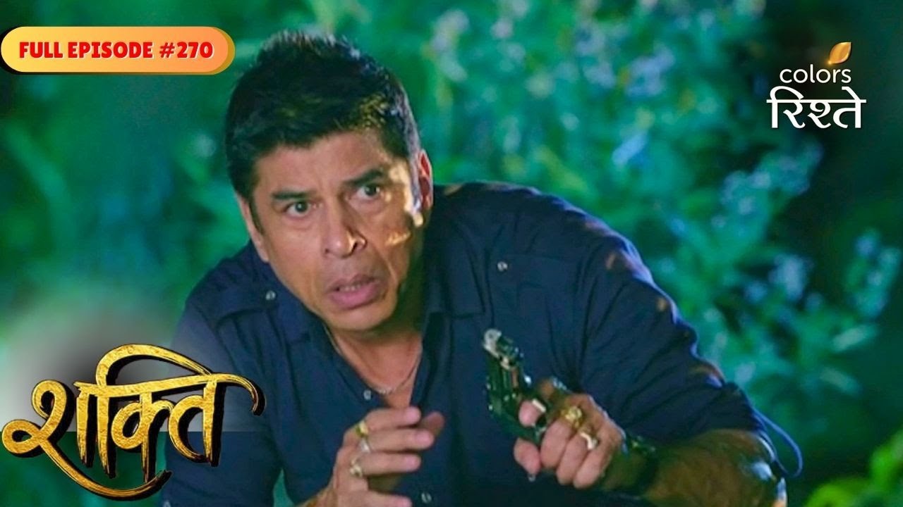 Shakti | Harak Singh Pulls the Trigger? | Full Ep - 270 | Colors Rishtey